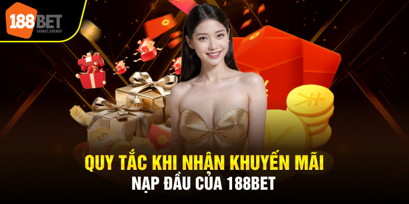 Quy tắc khi nhận khuyến mãi nạp đầu của 188BET