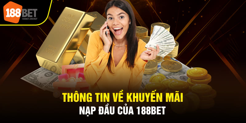 Thông tin về khuyến mãi nạp đầu của 188BET
